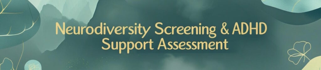 Assesment for ADHD Executive Dysfunction, AUTISM